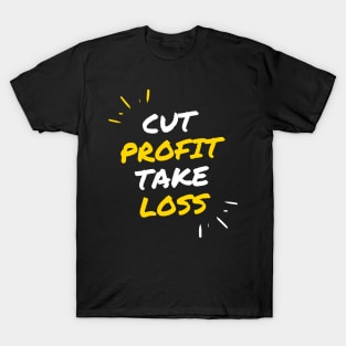 Cut Profit Take Loss T-Shirt